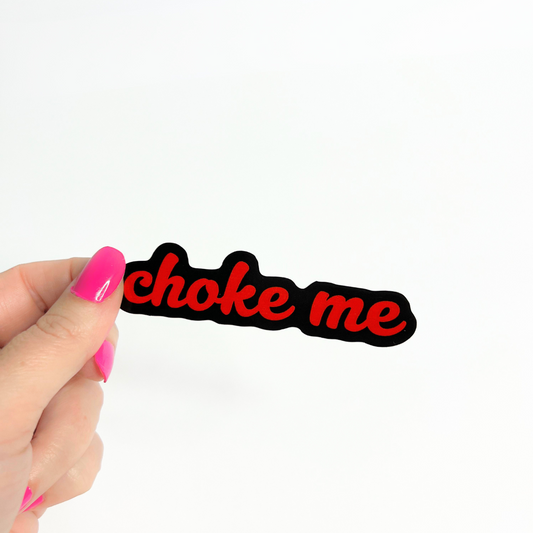 Choke Me Sticker